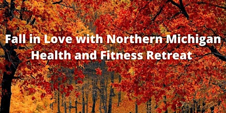 Fall in Love with Northern Michigan Health and Fitness Retreat
