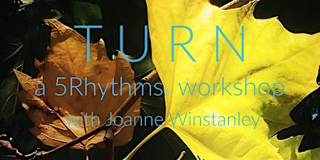 T U R N ~ a day-long 5Rhythms workshop with Joanne Winstanley primary image