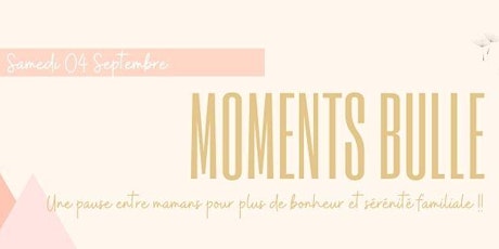 Primaire afbeelding van Mon Moment Bulle - Une pause entre mamans pour plus de bonheur familiale !