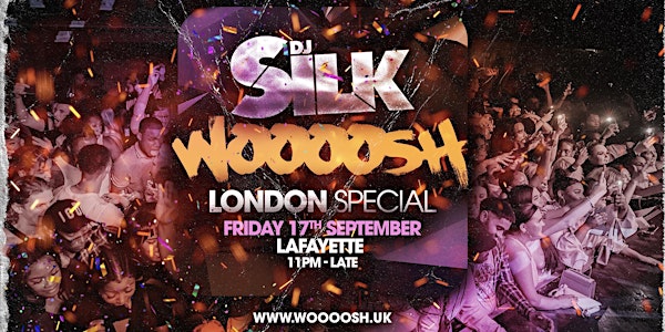 DJ SILK Presents WOOOOSH - The London Launch Party!