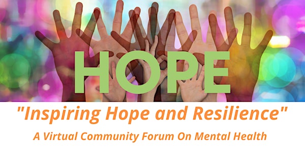 Inspiring Hope & Resilience: A Virtual Community Forum on Mental Health
