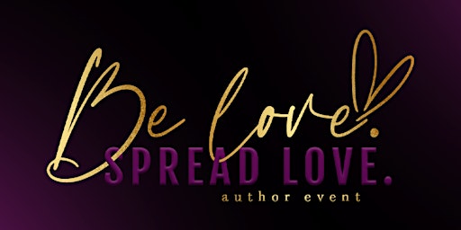 Be Love, Spread Love  2024 Author Event primary image
