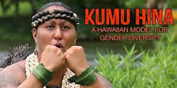 3rd Annual Pacific Island Heritage Month's "Kumu Hina" FREE Screening