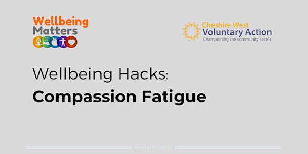 Wellbeing Hacks: Compassion Fatigue