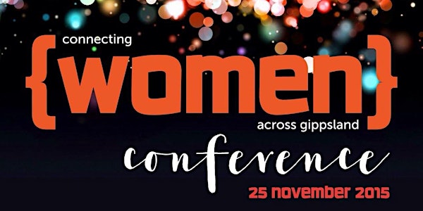 Connecting WOMEN across Gippsland Conference