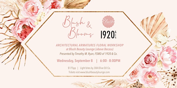 Blush & Blooms - Floral Workshop Series (Postponed - New Date TBD)