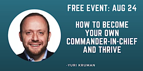 FREE Event: How to Become Your Own Commander-in-Chief and Thrive