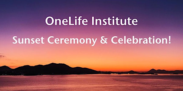 OneLife Sunset Ceremony