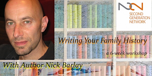 Writing Your Family History -- 6 week workshop #6 with Nick Barlay