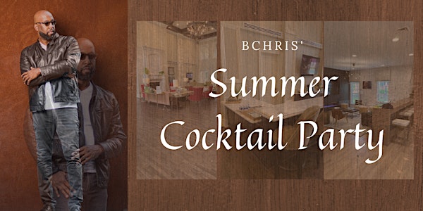 BChris' Summer Cocktail Party (2nd Edition) | Saturday 9/11 8pm -2am