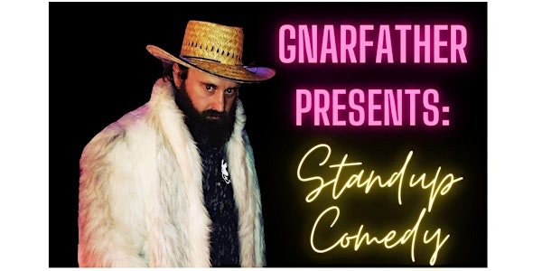 GnarFather Presents: Standup Comedy