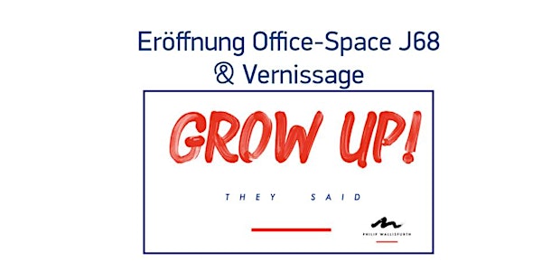 Eröffnung Office-Space J68 & Vernissage "Grow up - they said" Senor Schnu