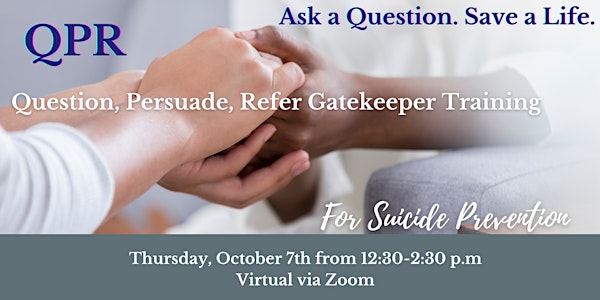 Suicide Prevention:  QPR (Question, Persuade, Refer) Gatekeeper Training