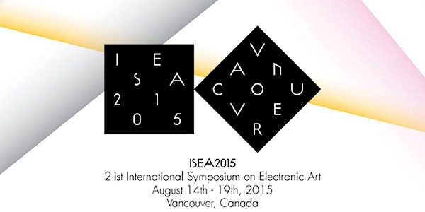 ISEA2015: The 21st International Symposium on Electronic Art