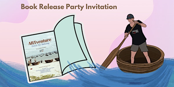 ARTventure Down the Mekong - Art Book Launch Party