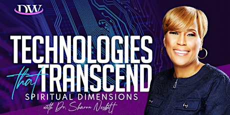Imagen principal de Technologies that Transcend Spiritual Dimensions with Dr. Sharon Nesbitt