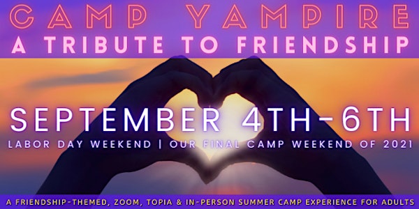 Camp Yampire: A Tribute to Friendship (Monday Bonus Day Social)