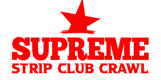 Supreme Strip Club Crawl primary image