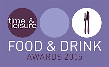 Time & Leisure Food & Drink Awards 2015 Ceremony and Networking Event primary image