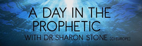 A Day in the Prophetic with Dr Sharon Stone (CI Europe) primary image