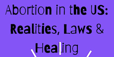Abortion In the US: Realities, Laws & Healing tickets