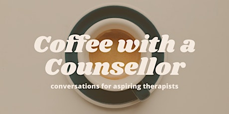 Speaker Series: Coffee with a Counsellor primary image