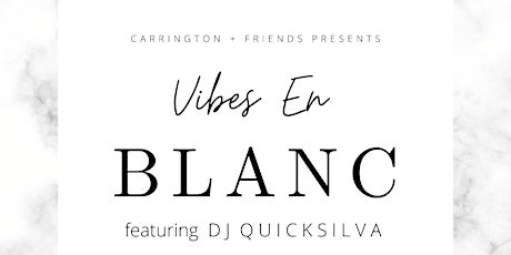 Carrington + Friends presents Vibes en Blanc featuring Dj Quicksilva 09/03 primary image