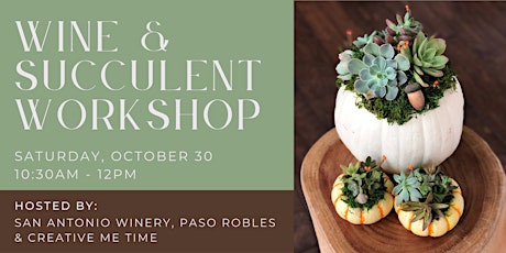 Wine & Succulent Event @ San Antonio Winery, Paso Robles