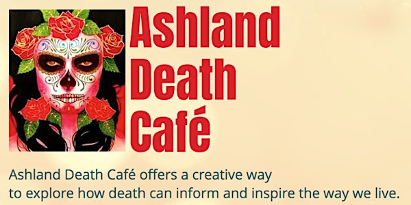 Ashland Death Café ONLINE - September 2021