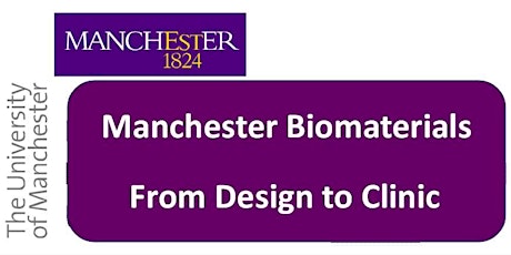 Manchester Biomaterials: From Design to Clinic primary image