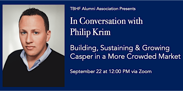 Philip Krim: Building, Sustaining & Growing Casper in a More Crowded Market
