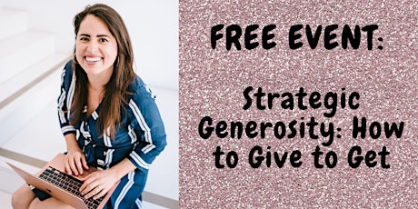 Free Event: Strategic Generosity /  How to Give to Get primary image