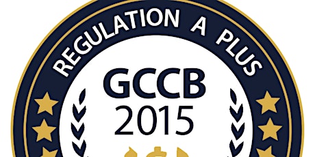 4th Annual  GCCB Conference - REGULATION  A  PLUS  MASTER CLASS primary image