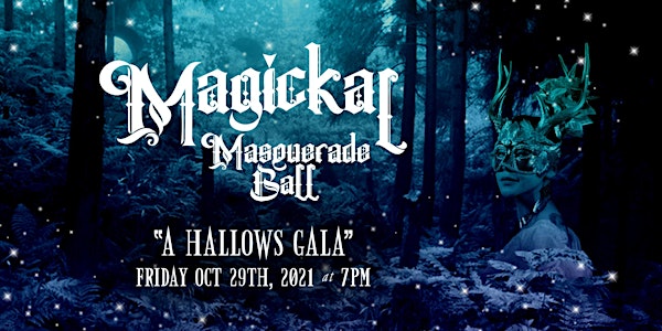 Magickal Masquerade Ball ~ A Hallows Gala