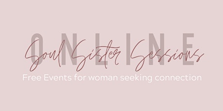 Free Women's Online event - Soul Sister Sessions - W/ Skye Whelan