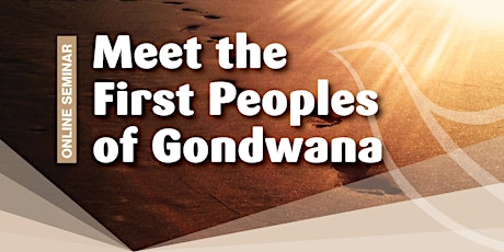 Meet the First Peoples of Gondwana primary image