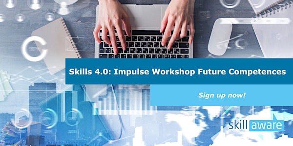Skills 4.0 impulse workshop: Strenghten your competences for the future!