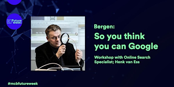 Workshop with Henk van Ess: So you think you can Google