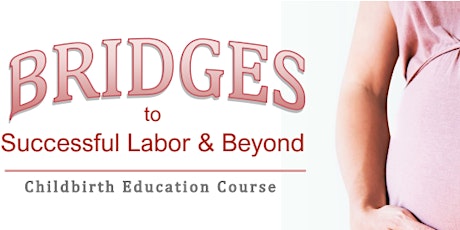 Bridges to Successful Labor & Beyond - 4 Classes primary image