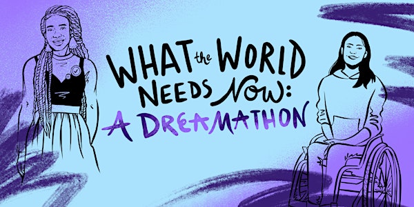 What The World Needs Now: A Dreamathon