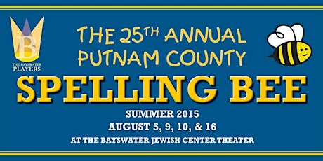 The 25th Annual Putnam County Spelling Bee Presented by The Bayswater Players 8/9