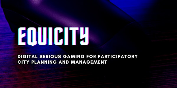 Equicity workshop - digital serious gaming for participatory  planning