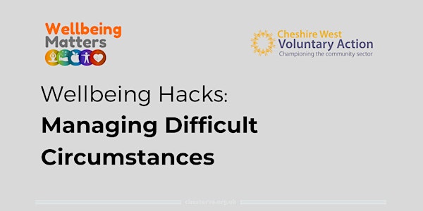 Wellbeing Hacks: Managing Difficult Circumstances