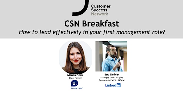 CSN Breakfast: How to lead effectively in your first management role?