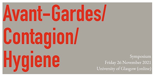 Symposium: Avant-Gardes / Contagion / Hygiene