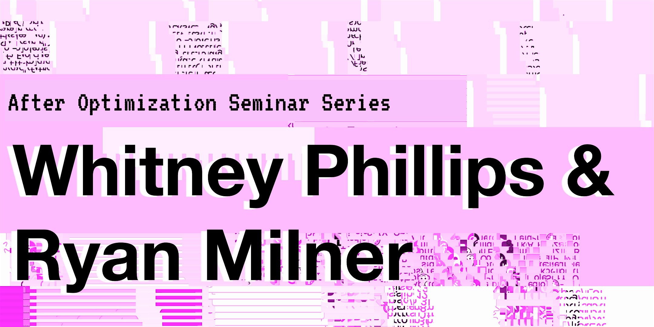 Whitney Phillips and Ryan Milner  – Book talk: You are Here