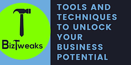Imagem principal do evento BizTweaks - Tools and  Techniques to Unlock your Business Potential