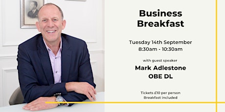 Business Breakfast with  Beaverbrooks Chairman Mark Adlestone  OBE DL primary image
