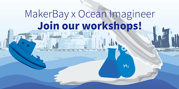 MakerBay x Ocean Imagineer Workshop