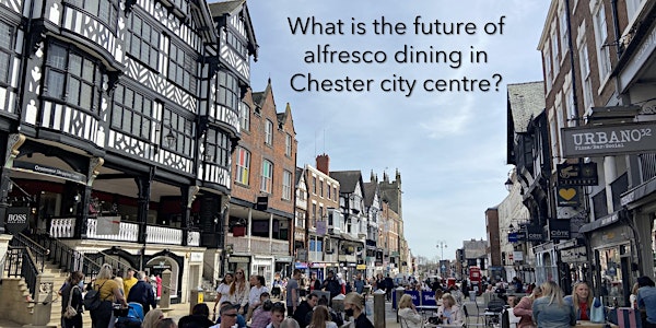 The Future of alfresco dining in Chester City Centre